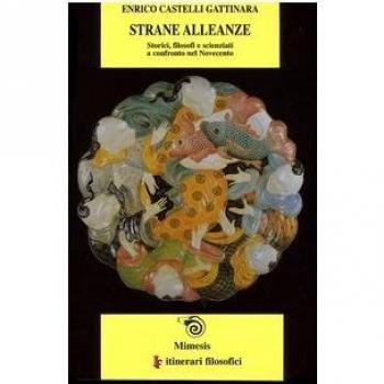 Strane alleanze. Storici, filosofi e scienziati a confronto nel Novecento