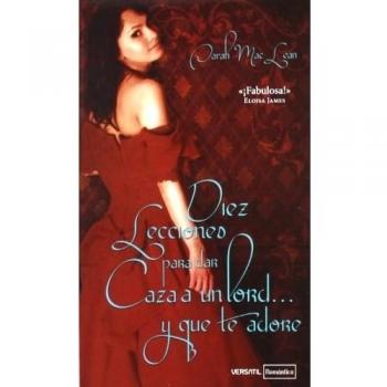 Diez lecciones para dar caza a un lord... Y que te adore