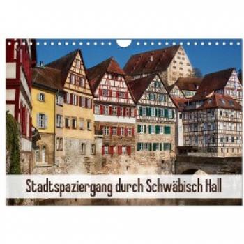 Stadtspaziergang durch Schwäbisch Hall (Wandkalender 2024 DIN A4 quer) CALVENDO Monatskalender