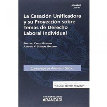La casación unificadora y su proyección sobre temas de derecho laboral individual