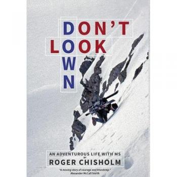 Don't Look Down: An Adventurous Life with MS