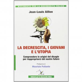 La decrescita, i giovani e l'utopia. Comprendere le origini del disagio per riappropiarci del nostro futuro