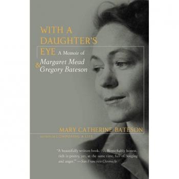 With a Daughter's Eye: Memoir of Margaret Mead and Gregory Bateson, A: A Memoir of Gregory Bateson and Margaret Mead