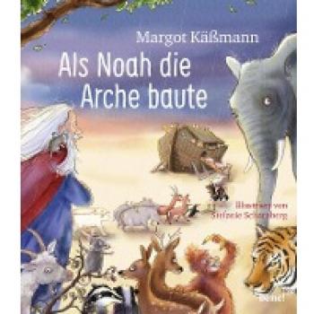 Als Noah die Arche baute – ein Bilderbuch für Kinder ab 5 Jahren