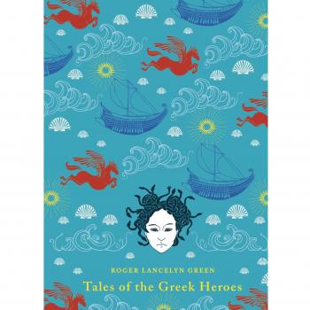 Tales of the Greek Heroes: Roger Lancelyn Green