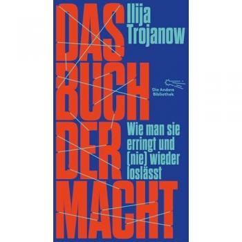 Das Buch der Macht, Sachbücher von Ilija Trojanow