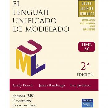 El Lenguaje Unificado de Modelado, uml 2. 0: GuÃ­a de Usuario: Aprenda uml Directamente de sus Creadores