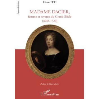 Madame Dacier, femme et savante du Grand Siècle