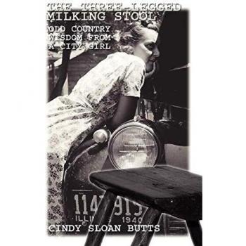 The Three-Legged Milking Stool: Old Country Wisdom from a City Girl
