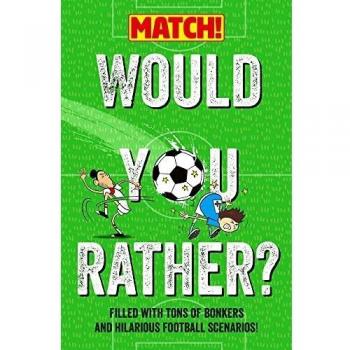 Would You Rather?: Filled with Tons of Bonkers and Hilarious Football Scenarios! (Match!, 12)