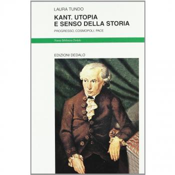 Kant. Utopia e senso della storia. Progresso, cosmopoli, pace