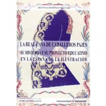 Real Casa De Caballeros Pajes. Su Historia Y Proyecto Educativo En La