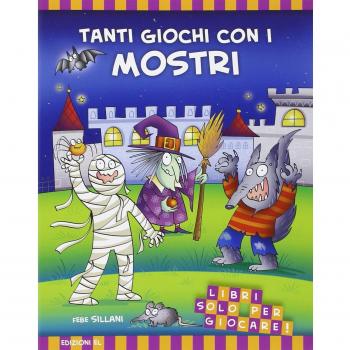 Tanti giochi con i mostri! Libri solo per giocare! Ediz. illustrata