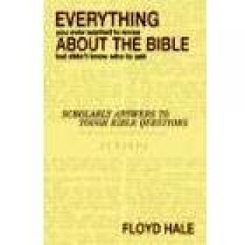 Everything You Ever Wanted To Know About The Bible But Didn't Know Who To Ask