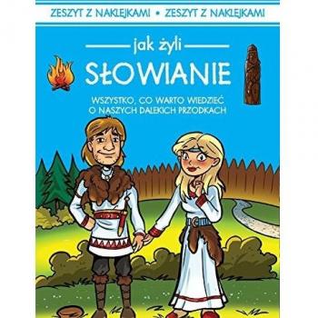 Jak żyli ludzie Słowianie (Zeszyty z naklejkami)