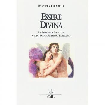 Essere divina. La bellezza rituale nello sciamanesimo italiano