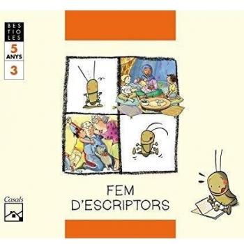 FEM D'ESCRIPTORS. Quadern 3. El grill cantaire. BESTIOLES. 5 anys.