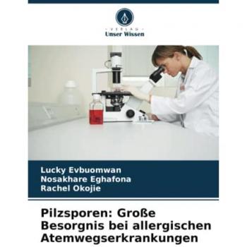 Evbuomwan, Lucky: Pilzsporen: Große Besorgnis bei allergischen Atemwegserkrankungen