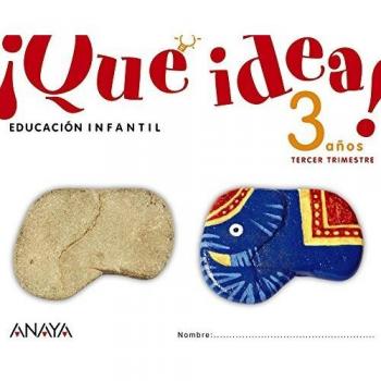 ­qué idea! 3 años. Tercer trimestre.