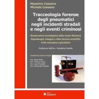 Tracceologia forense degli pneumatici negli incidenti stradali e negli eventi criminosi. Ricostruzione investigativa della cineto-dinamica. Sopralluoghi, indagini e rilievi tecnico-scientifici. F...