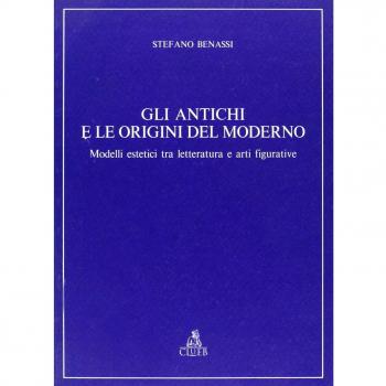 Gli antichi e le origini del moderno. Modelli estetici tra letteratura e arti figurative