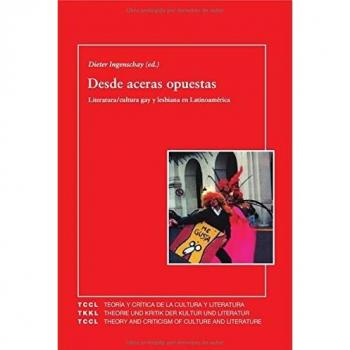 Desde aceras opuestas. Literatura/cultura gay y lesbiana en Latinoamérica.