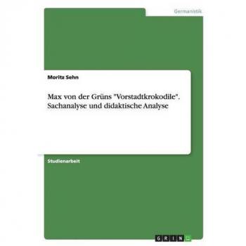 Max von der Grüns Vorstadtkrokodile. Sachanalyse und didaktische Analyse