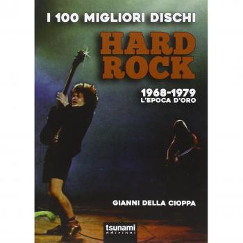 I 100 migliori dischi hard rock. 1968-1979, l'epoca d'oro