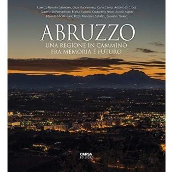 Abruzzo. Una regione in cammino fra memoria e futuro. Ediz. italiana e inglese