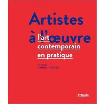 Artistes à l'oeuvre : l'art contemporain en pratique