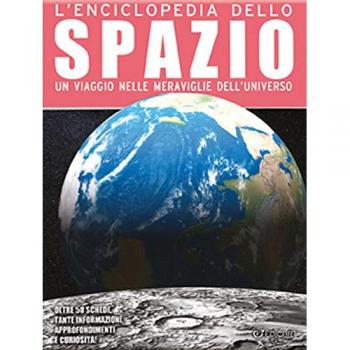 L' enciclopedia dello spazio. Un viaggio nelle meraviglie dell'universo