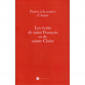 Puiser à la source d'Assise : Les écrits de saint François et de sainte Claire