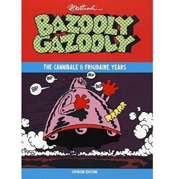 Bazooly Gazooly. The Cannibale & Frigidaire years