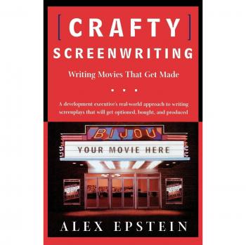 Crafty Screenwriting: Writing Movies That Get Made