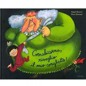 Cornabicorna, rivoglio il mio coniglietto! Ediz. a colori