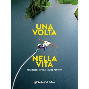 Una volta nella vita. 90 esperienze estreme