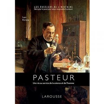 Louis Pasteur : Une vie au service de la science et de l'homme