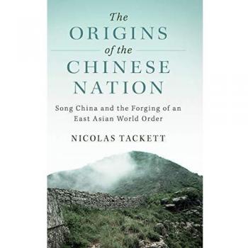 The Origins of the Chinese Nation: Song China and the Forging of an East Asian World Order