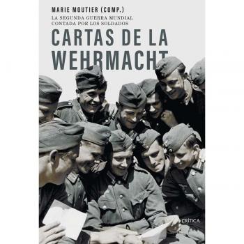 Cartas de la Wehrmacht: La segunda guerra mundial contada por los soldados (Tapa blanda con solapas).