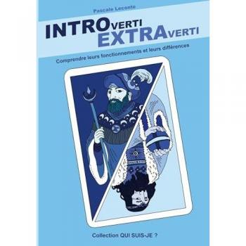 Introverti Extraverti: Comprendre leurs fonctionnements, leurs différences (Qui suis-je ?)