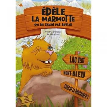 Edèle la marmotte qui ne savait pas siffler