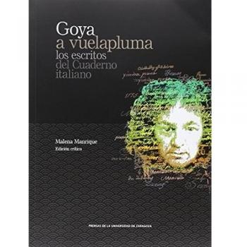 Goya a vuelapluma : los escritos del Cuaderno italiano