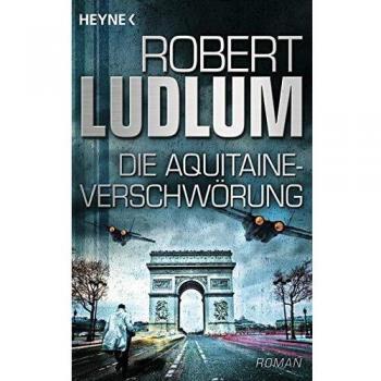 Robert Ludlum Die Aquitaine-Verschwörung: Roman