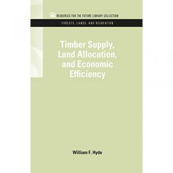 Timber Supply, Land Allocation, and Economic Efficiency (Resources for the Future Library Collection: Forests, Lands, and Recreation, 6, Band 6)
