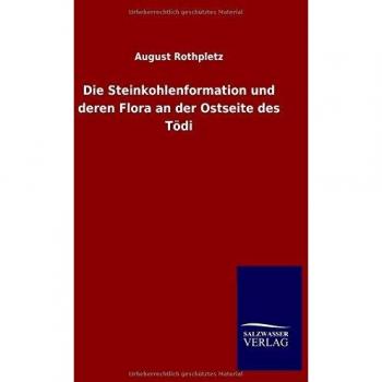 Die Steinkohlenformation und deren Flora an der Ostseite des Tödi
