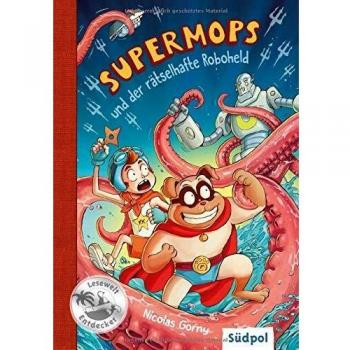 Supermops und der rätselhafte Roboheld