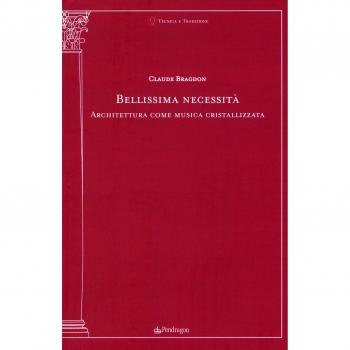 Bellissima necessità. Architettura come musica cristallizzata