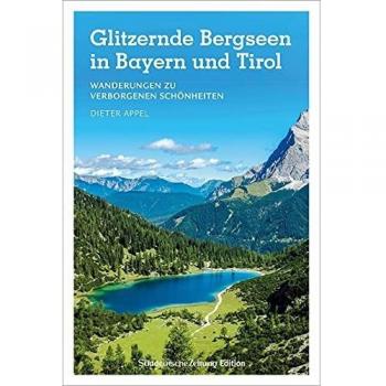 Wanderführer SZ: Glitzernde Bergseen in den Bayerischen Alpen. Wanderungen zu verborgenen Schönheiten.