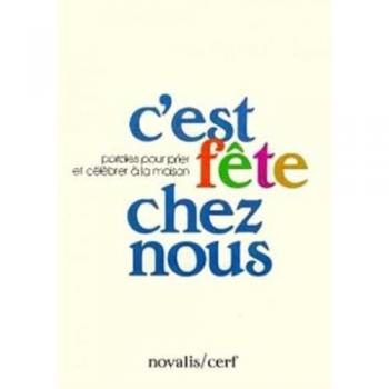 C'est fête chez nous : paroles pour prier et célébrer à la maison