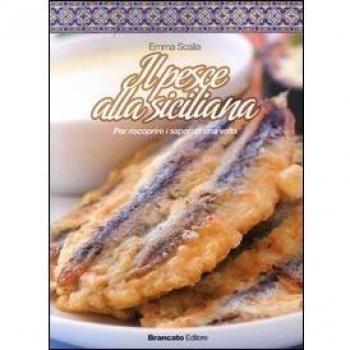 Il pesce alla siciliana. Per scoprire i sapori di una volta